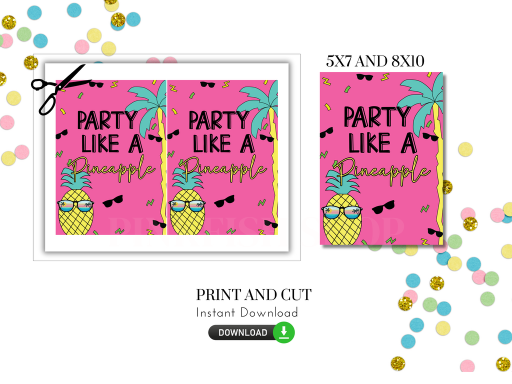 Party Like a Pineapple Sign 5x7 and 8x10