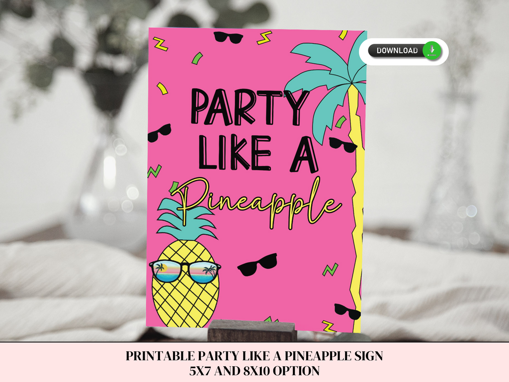 Party Like a Pineapple Sign 5x7 and 8x10
