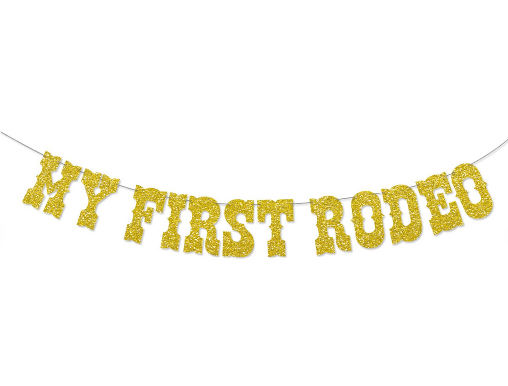 My first rodeo banner in gold glitter