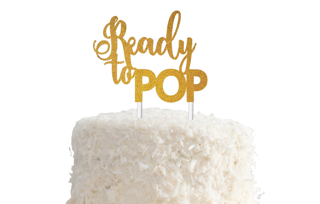 Ready to Pop Cake Topper -  in Gold, Silver or Pink Glitter - Bridal Shower, Engagement Party, Bachelorette, Cardstock, Decorations