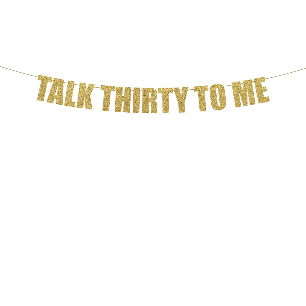 Talk Thirty To Me Glitter Banner - Pre-Strung